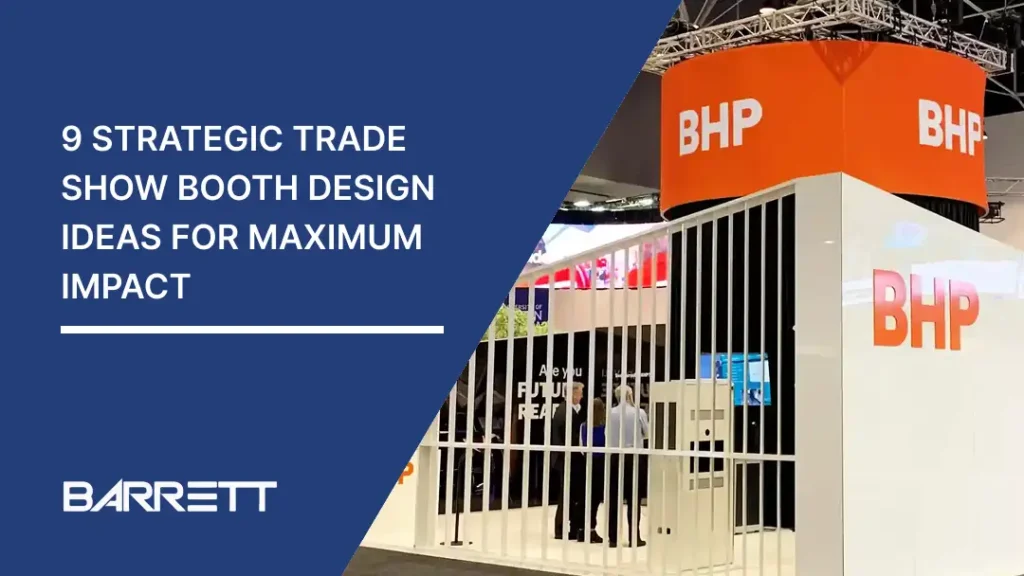 Trade show booth with BHP branding features sleek white and orange design. Left panel displays the text '9 Strategic Trade Show Booth Design Ideas for Maximum Impact' with the Barrett logo. The booth's modern style conveys innovation and professionalism.